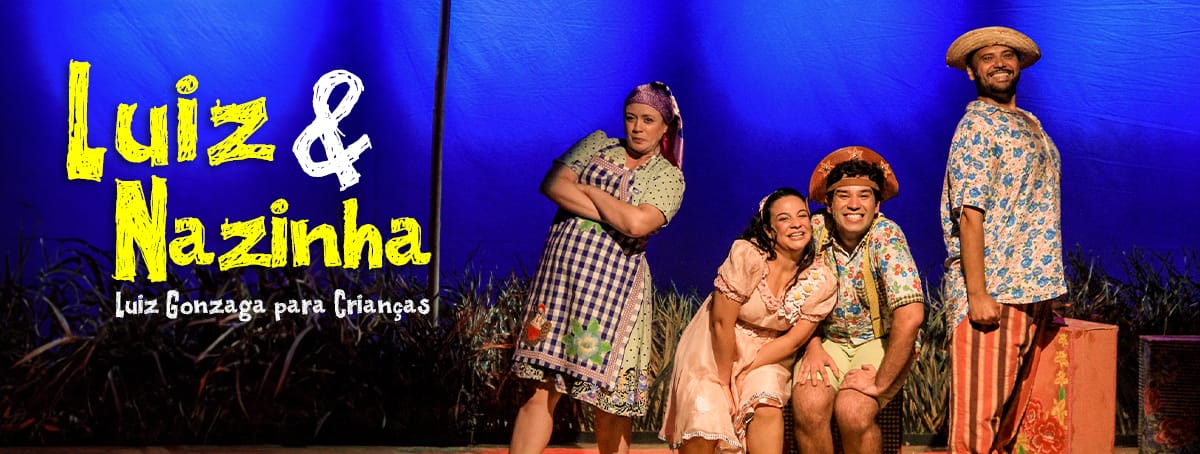 luiz-e-nazinha-luiz-gonzaga-para-crianças-teatro-infantil luiz-e-nazinha-luiz-gonzaga-para-crianças-teatro-infantil
